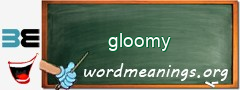 WordMeaning blackboard for gloomy